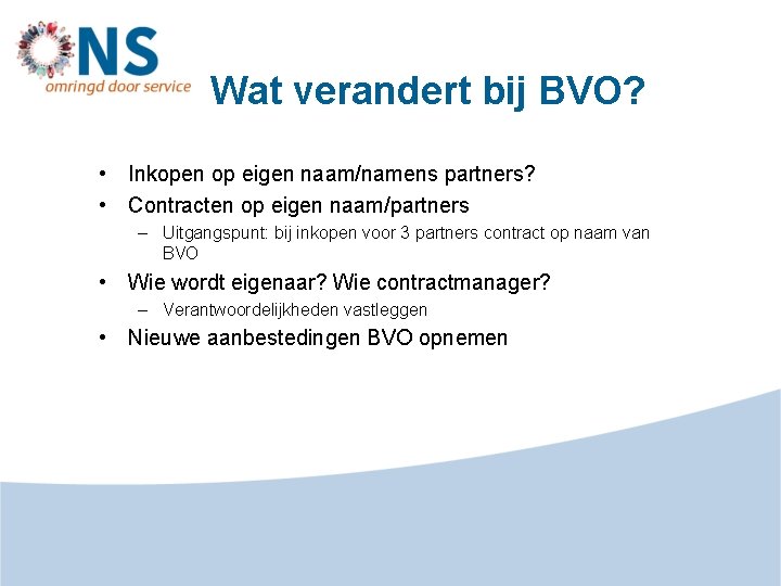 Wat verandert bij BVO? • Inkopen op eigen naam/namens partners? • Contracten op eigen