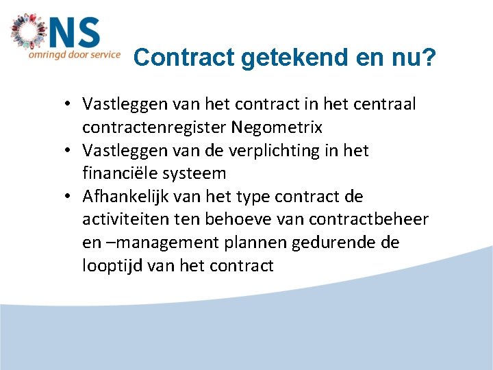 Contract getekend en nu? • Vastleggen van het contract in het centraal contractenregister Negometrix