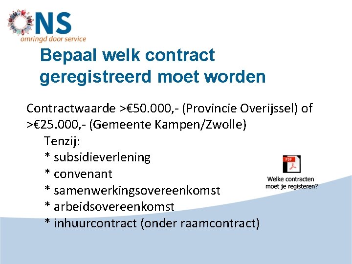 Bepaal welk contract geregistreerd moet worden Contractwaarde >€ 50. 000, - (Provincie Overijssel) of