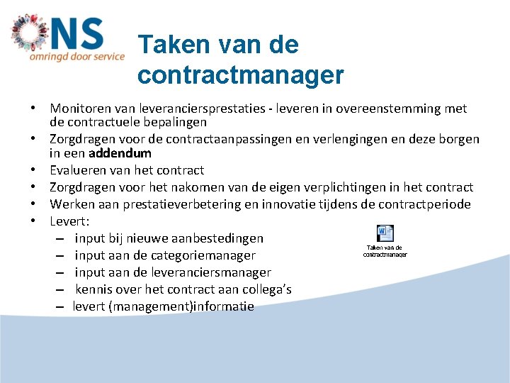 Taken van de contractmanager • Monitoren van leveranciersprestaties - leveren in overeenstemming met de
