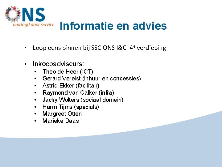 Informatie en advies • Loop eens binnen bij SSC ONS I&C: 4 e verdieping