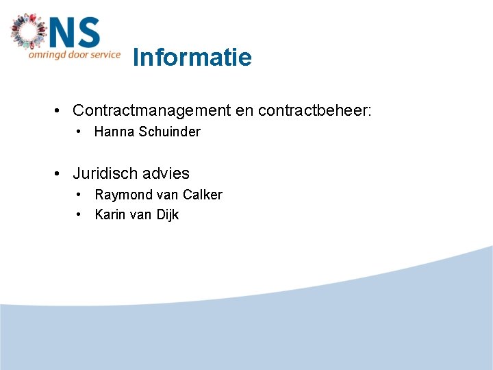 Informatie • Contractmanagement en contractbeheer: • Hanna Schuinder • Juridisch advies • Raymond van