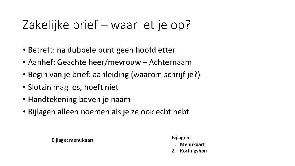 Zakelijke brief – waar let je op? • Betreft: na dubbele punt geen hoofdletter