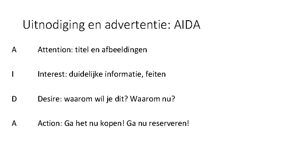 Uitnodiging en advertentie: AIDA A Attention: titel en afbeeldingen I Interest: duidelijke informatie, feiten