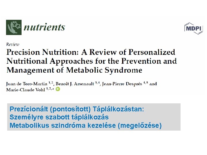 Prezícionált (pontosított) Táplálkozástan: Személyre szabott táplálkozás Metabolikus szindróma kezelése (megelőzése) 