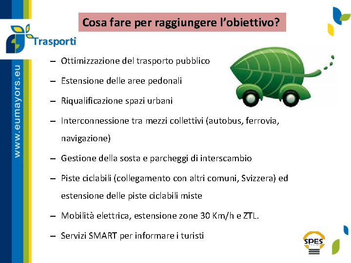 Cosa fare per raggiungere l’obiettivo? Trasporti – Ottimizzazione del trasporto pubblico – Estensione delle