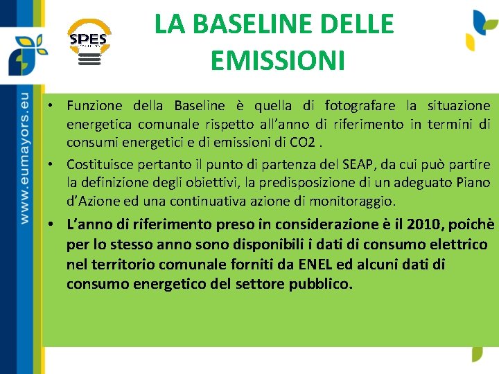 LA BASELINE DELLE EMISSIONI • Funzione della Baseline è quella di fotografare la situazione