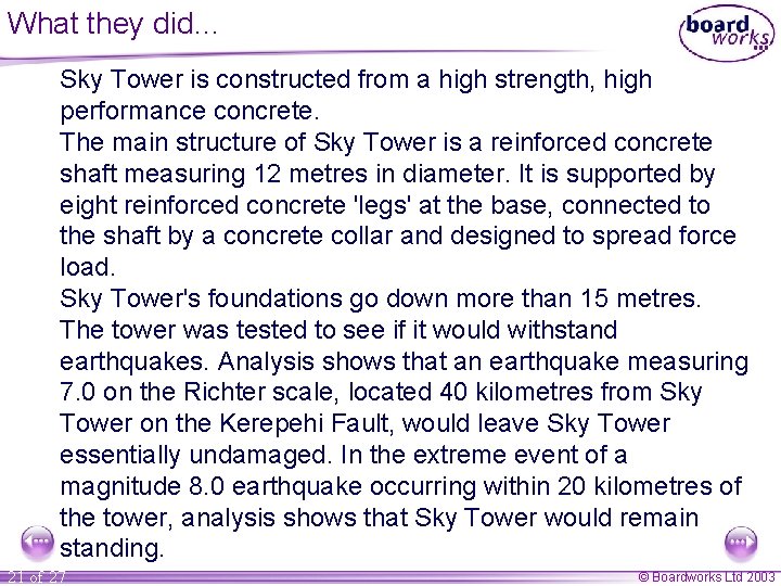 What they did… Sky Tower is constructed from a high strength, high performance concrete.