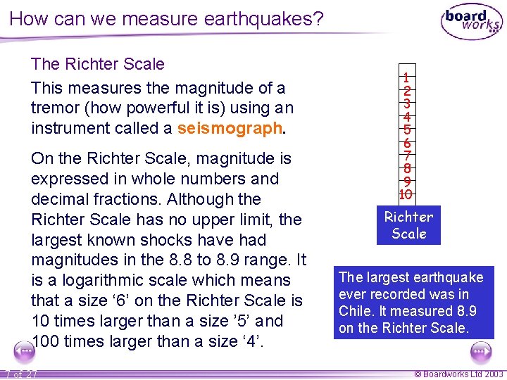 How can we measure earthquakes? The Richter Scale This measures the magnitude of a