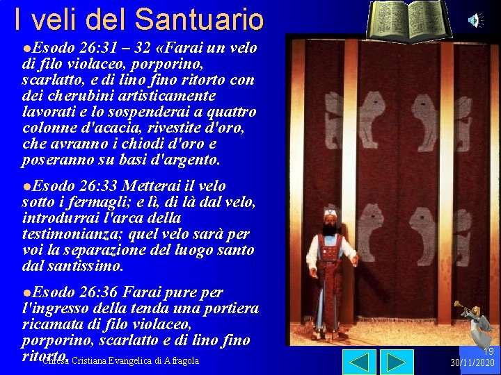 I veli del Santuario l. Esodo 26: 31 – 32 «Farai un velo di