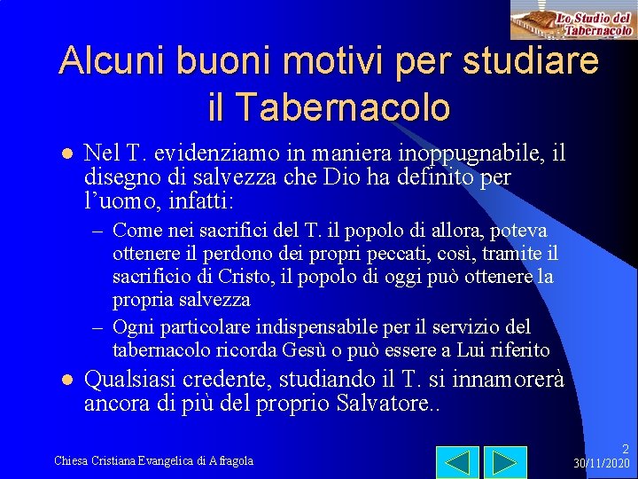 Alcuni buoni motivi per studiare il Tabernacolo l Nel T. evidenziamo in maniera inoppugnabile,