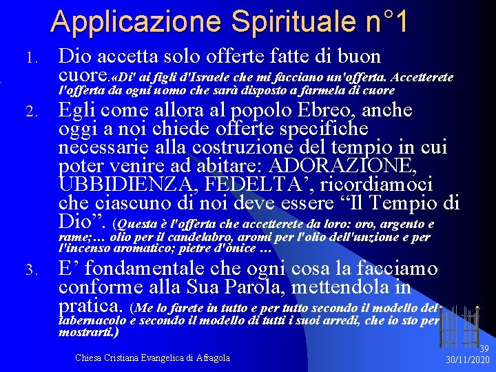 Applicazione Spirituale n° 1 1. Dio accetta solo offerte fatte di buon cuore. «Di'