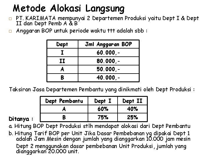 Metode Alokasi Langsung PT. KARIMATA mempunyai 2 Departemen Produksi yaitu Dept I & Dept