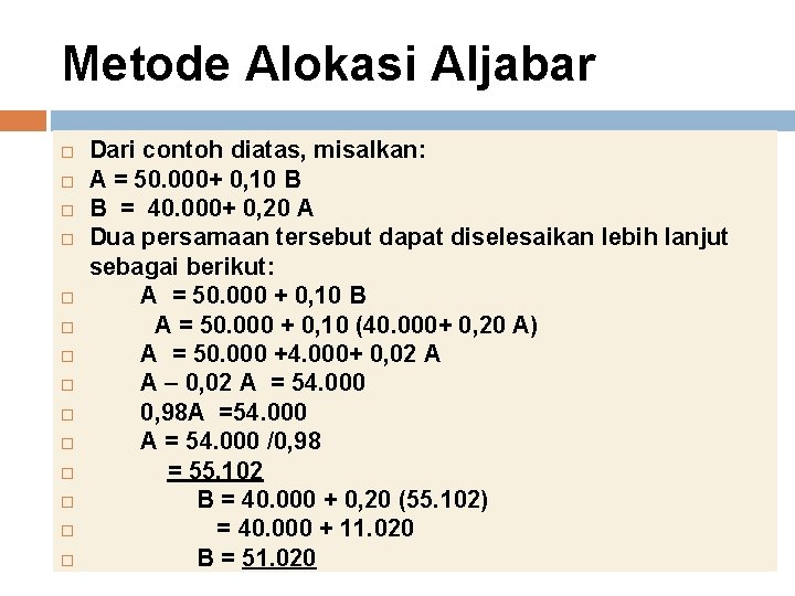 Metode Alokasi Aljabar Dari contoh diatas, misalkan: A = 50. 000+ 0, 10 B
