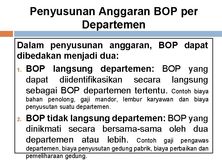 Penyusunan Anggaran BOP per Departemen Dalam penyusunan anggaran, BOP dapat dibedakan menjadi dua: 1.