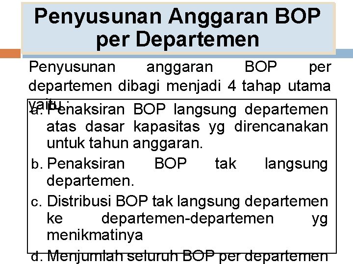 Penyusunan Anggaran BOP per Departemen Penyusunan anggaran BOP per departemen dibagi menjadi 4 tahap