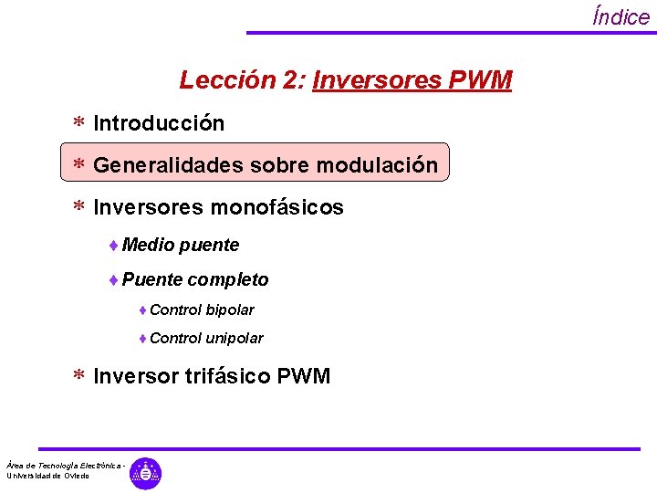 Índice Lección 2: Inversores PWM * Introducción * Generalidades sobre modulación * Inversores monofásicos