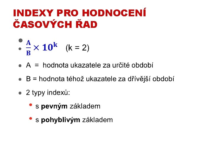 INDEXY PRO HODNOCENÍ ČASOVÝCH ŘAD l 