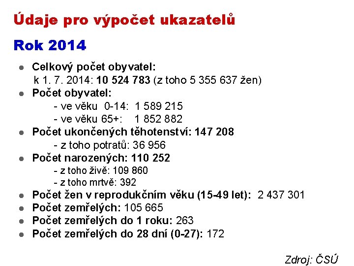 Údaje pro výpočet ukazatelů Rok 2014 Celkový počet obyvatel: k 1. 7. 2014: 10