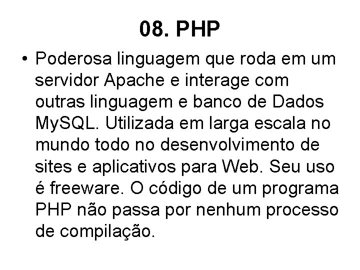 08. PHP • Poderosa linguagem que roda em um servidor Apache e interage com