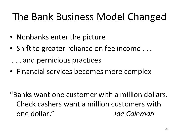 The Bank Business Model Changed • Nonbanks enter the picture • Shift to greater