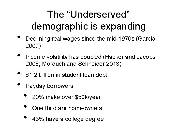  • • The “Underserved” demographic is expanding Declining real wages since the mid-1970