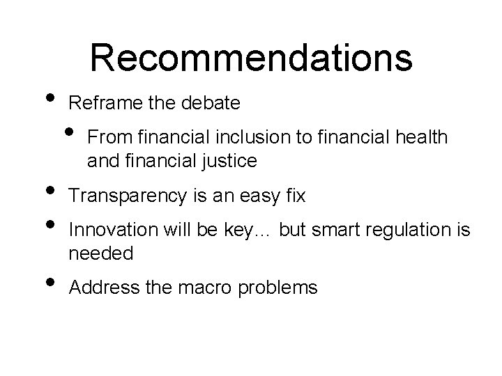  • • Recommendations Reframe the debate • From financial inclusion to financial health