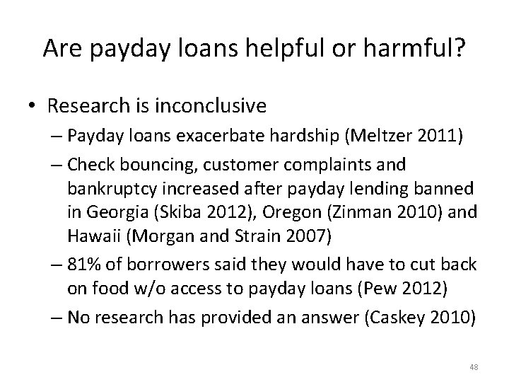 Are payday loans helpful or harmful? • Research is inconclusive – Payday loans exacerbate