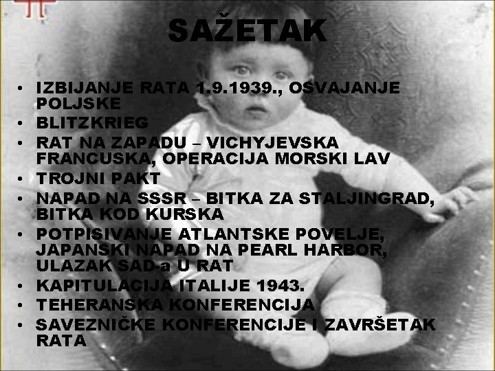 SAŽETAK • IZBIJANJE RATA 1. 9. 1939. , OSVAJANJE POLJSKE • BLITZKRIEG • RAT