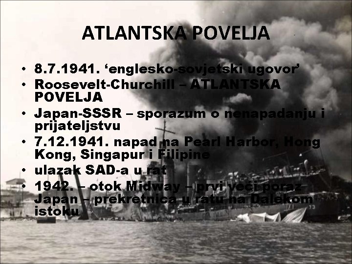 ATLANTSKA POVELJA • 8. 7. 1941. ‘englesko-sovjetski ugovor’ • Roosevelt-Churchill – ATLANTSKA POVELJA •