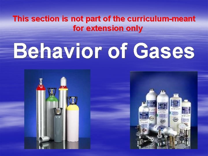 This section is not part of the curriculum meant for extension only Behavior of