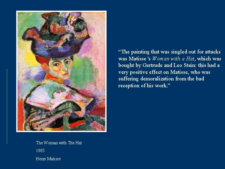 “The painting that was singled out for attacks was Matisse 's Woman with a