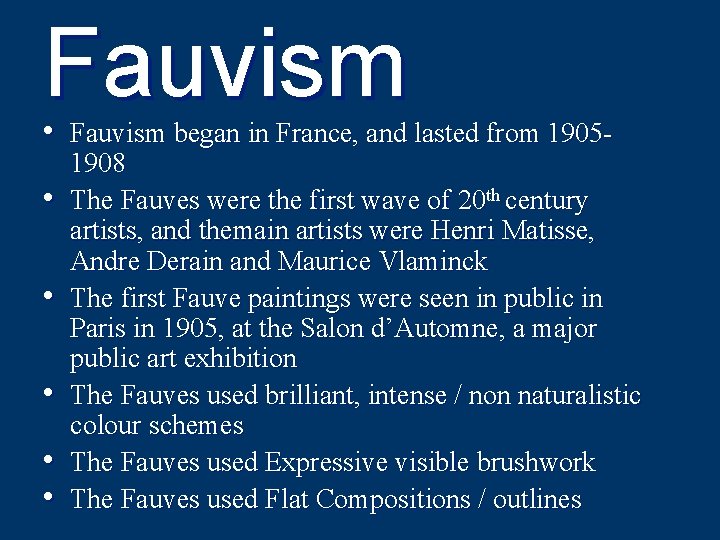 Fauvism • Fauvism began in France, and lasted from 1905 • • • 1908