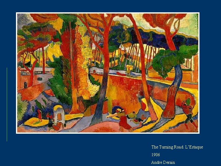 The Turning Road. L’Estaque 1906 Andre Derain 