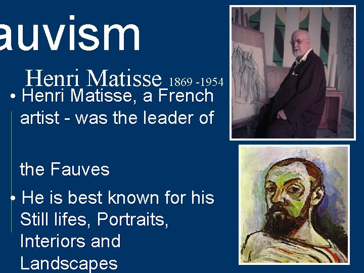 auvism Henri Matisse 1869 -1954 • Henri Matisse, a French artist - was the
