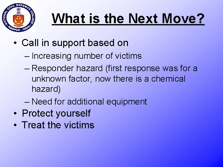 What is the Next Move? • Call in support based on – Increasing number