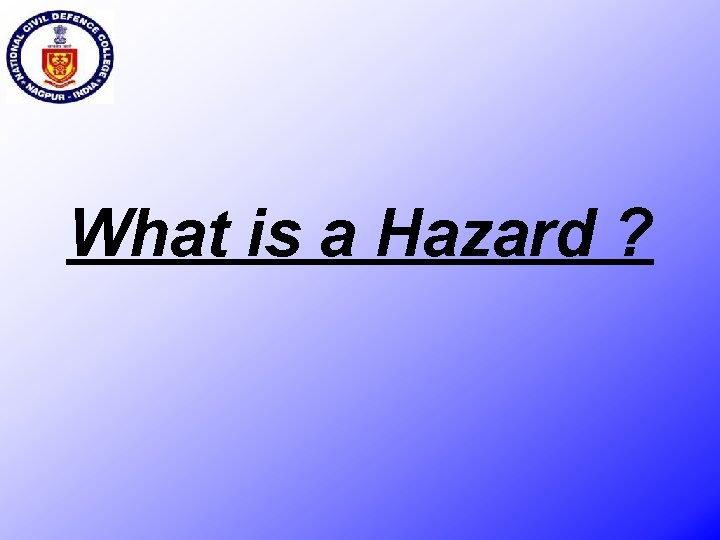 What is a Hazard ? 