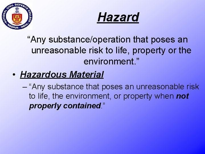 Hazard “Any substance/operation that poses an unreasonable risk to life, property or the environment.