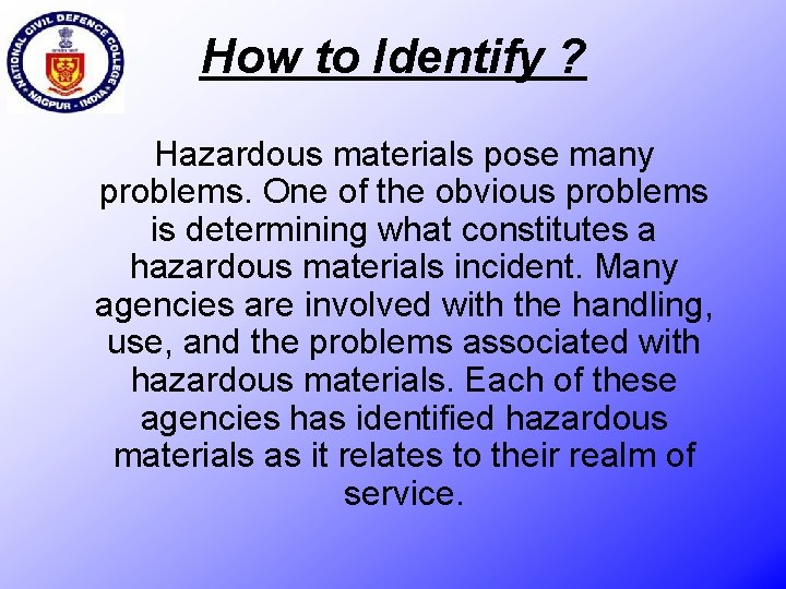 How to Identify ? Hazardous materials pose many problems. One of the obvious problems