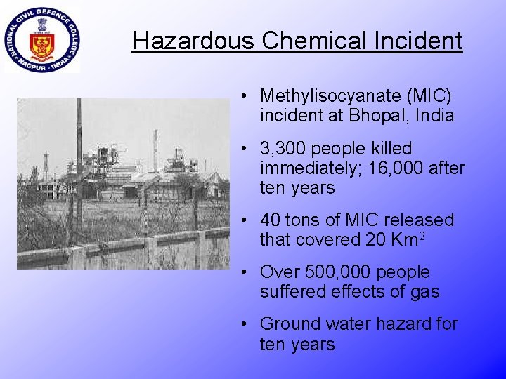 Hazardous Chemical Incident • Methylisocyanate (MIC) incident at Bhopal, India • 3, 300 people