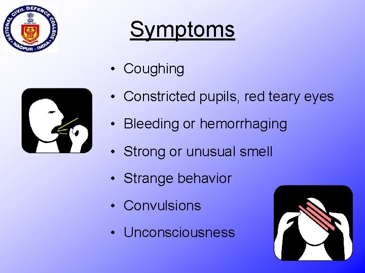 Symptoms • Coughing • Constricted pupils, red teary eyes • Bleeding or hemorrhaging •