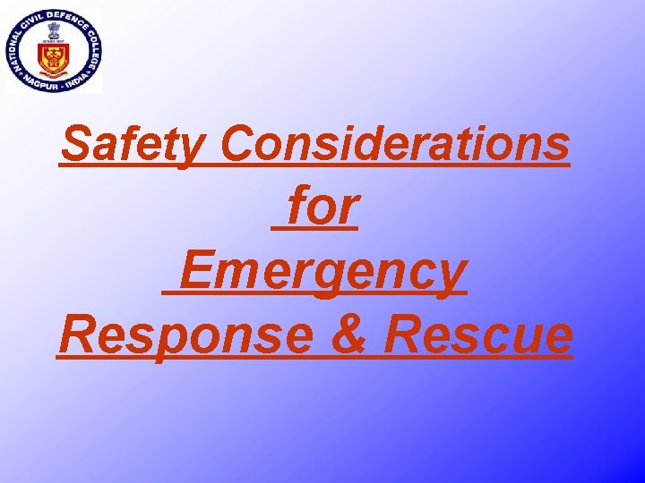 Safety Considerations for Emergency Response & Rescue 