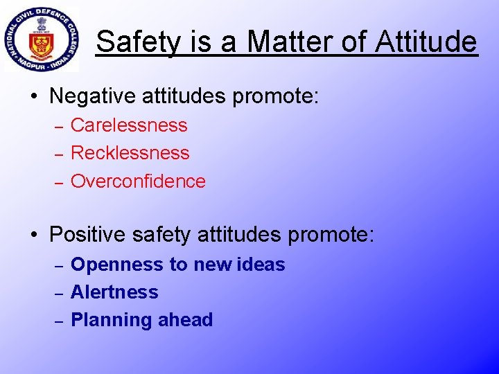 Safety is a Matter of Attitude • Negative attitudes promote: – – – Carelessness