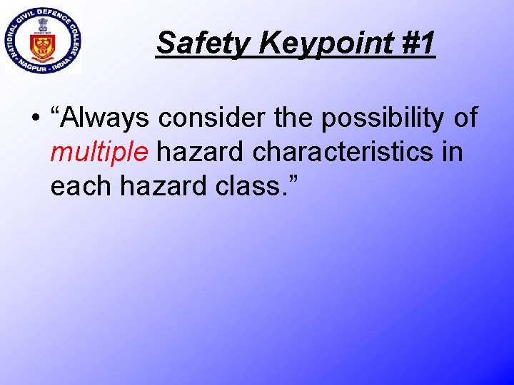 Safety Keypoint #1 • “Always consider the possibility of multiple hazard characteristics in each