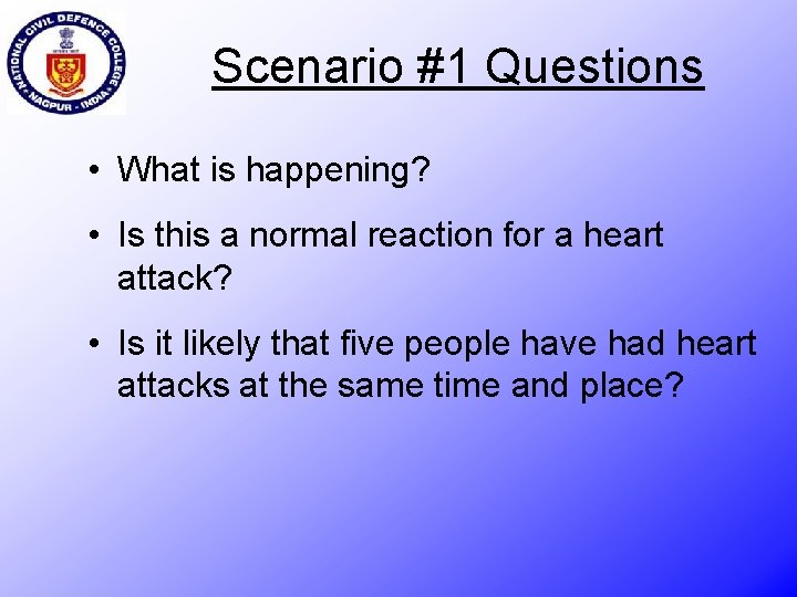 Scenario #1 Questions • What is happening? • Is this a normal reaction for