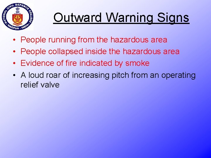 Outward Warning Signs • • People running from the hazardous area People collapsed inside