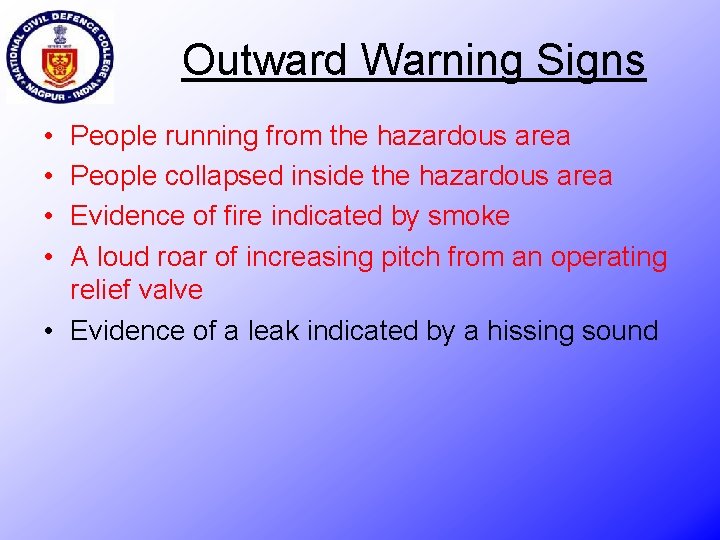 Outward Warning Signs • • People running from the hazardous area People collapsed inside