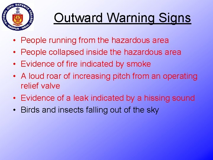 Outward Warning Signs • • People running from the hazardous area People collapsed inside