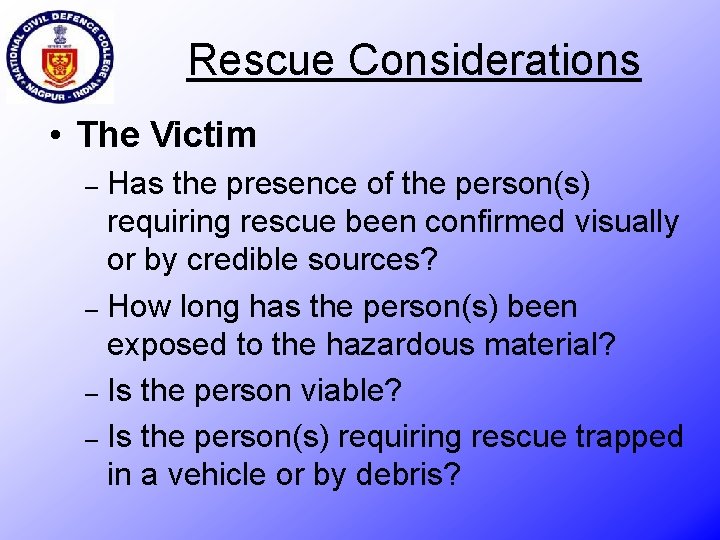 Rescue Considerations • The Victim Has the presence of the person(s) requiring rescue been