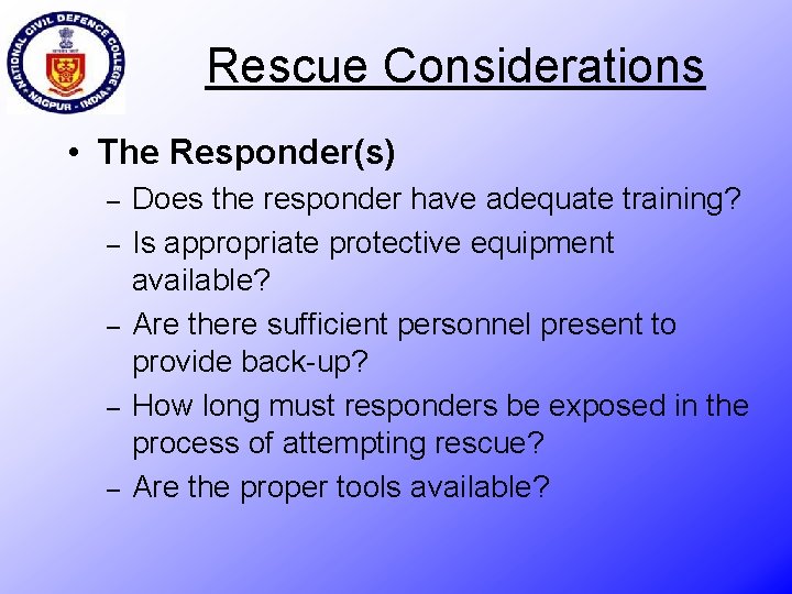 Rescue Considerations • The Responder(s) – – – Does the responder have adequate training?